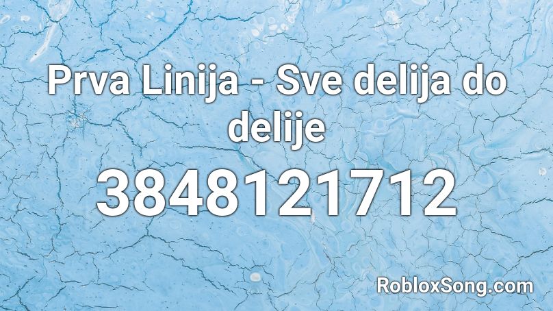 Prva Linija - Sve delija do delije Roblox ID