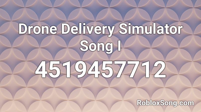 drone-delivery-simulator-song-i-roblox-id-roblox-music-codes