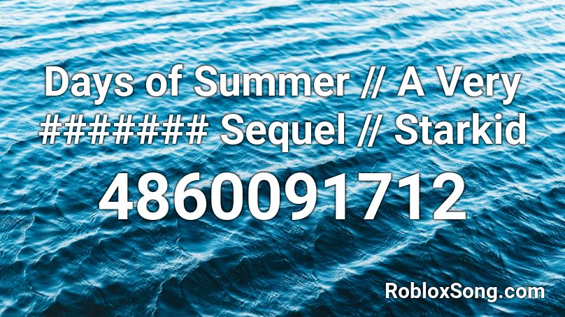 Days of Summer // A Very ####### Sequel // Starkid Roblox ID