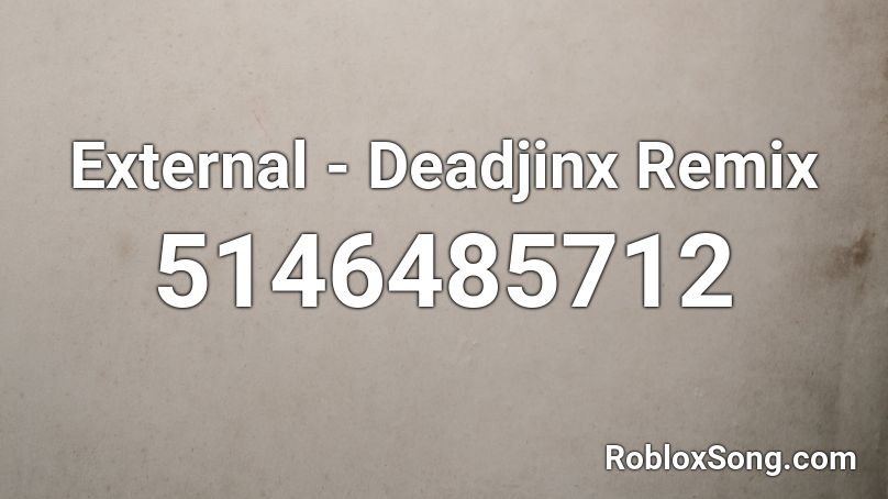 External - Deadjinx Remix Roblox ID