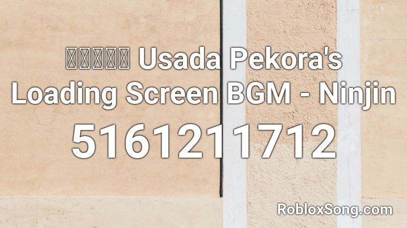 兎田ぺこら Usada Pekora's Loading Screen BGM - Ninjin Roblox ID