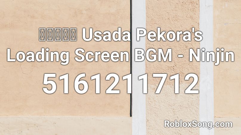 兎田ぺこら Usada Pekora's Loading Screen BGM - Ninjin Roblox ID