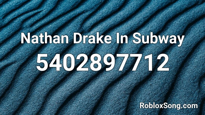 Nathan Drake In Subway Roblox ID