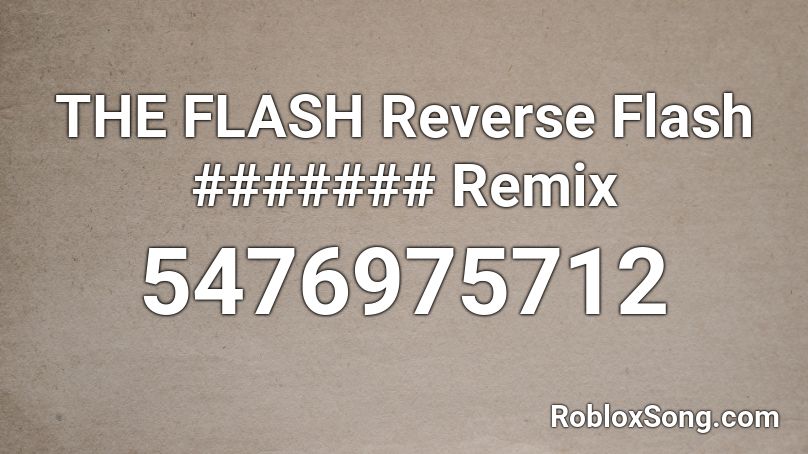 The Flash Reverse Flash Remix Roblox Id Roblox Music Codes - reverse flash roblox