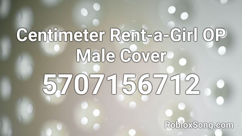 Centimeter Rent-a-Girl OP Male Cover Roblox ID