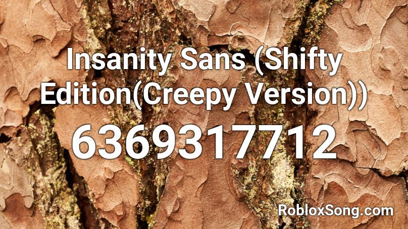 Insanity Sans (Shifty Edition(Creepy Version)) Roblox ID
