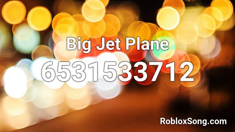Big Jet Plane Roblox ID
