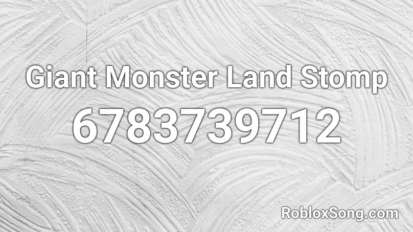 Giant Monster Land Stomp Roblox ID