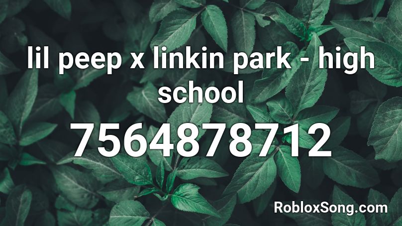 lil peep x linkin park - high school Roblox ID
