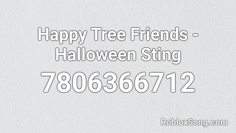 Happy Tree Friends - Halloween Sting Roblox ID