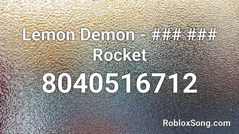 Lemon Demon - ### ### Rocket Roblox ID