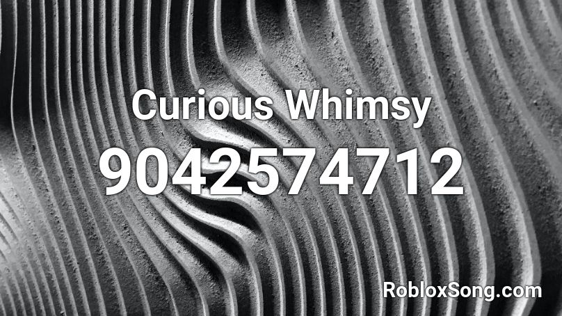 Curious Whimsy Roblox ID