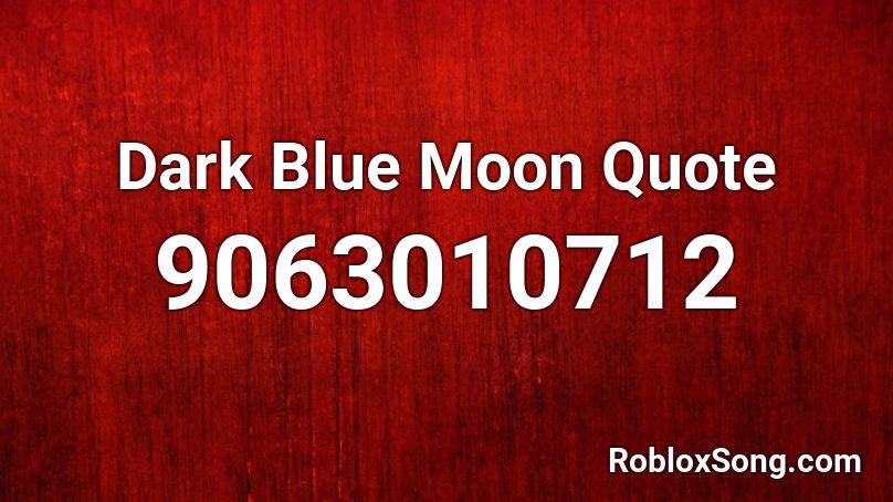 Dark Blue Moon Quote Roblox ID