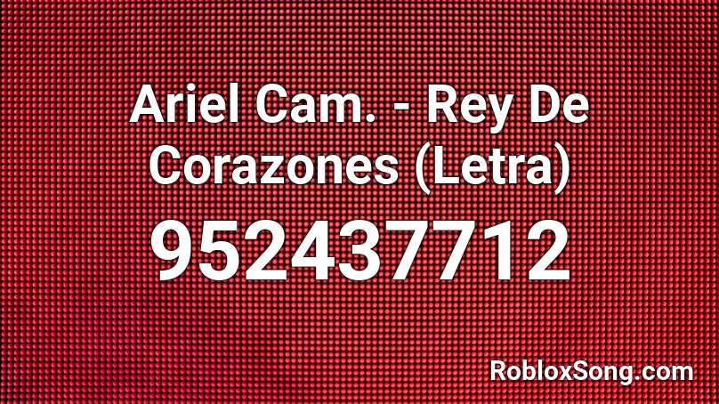 Ariel Cam. - Rey De Corazones (Letra) Roblox ID