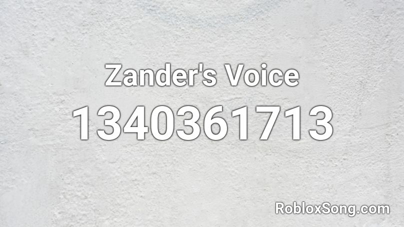 Zander's Voice Roblox ID