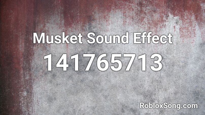 Musket Sound Effect Roblox ID