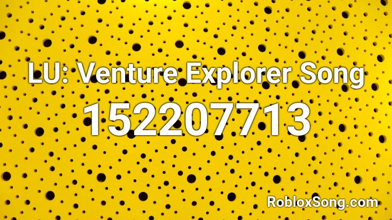 LU: Venture Explorer Song Roblox ID