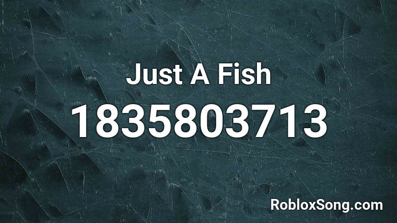 Just A Fish Roblox ID