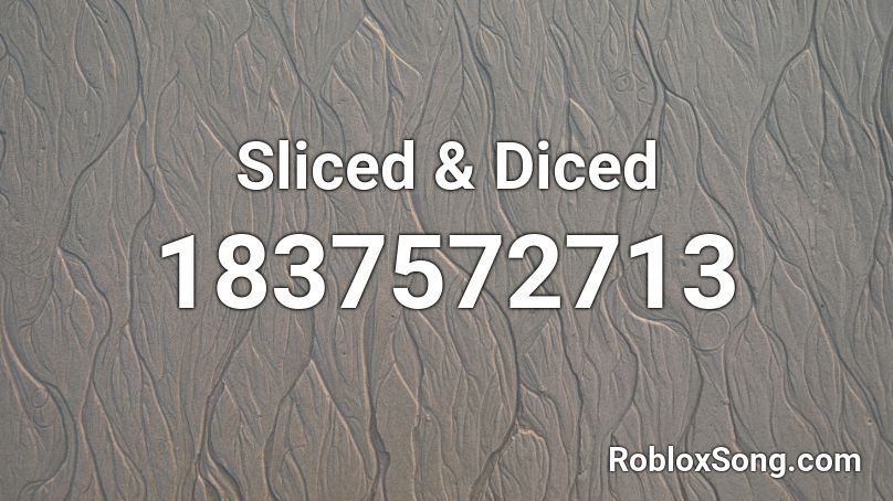 Sliced & Diced Roblox ID