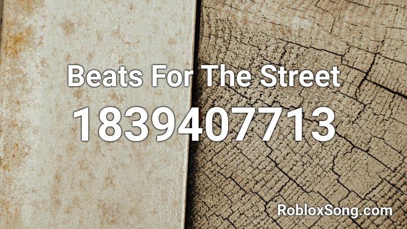 Beats For The Street Roblox ID