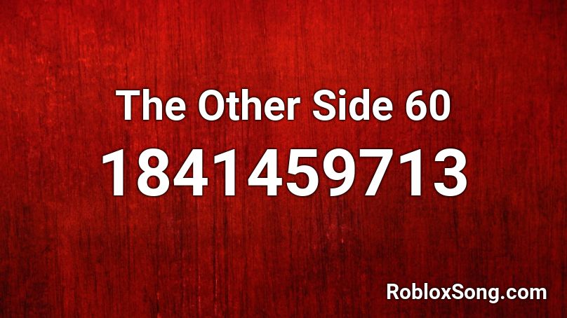 The Other Side 60 Roblox ID