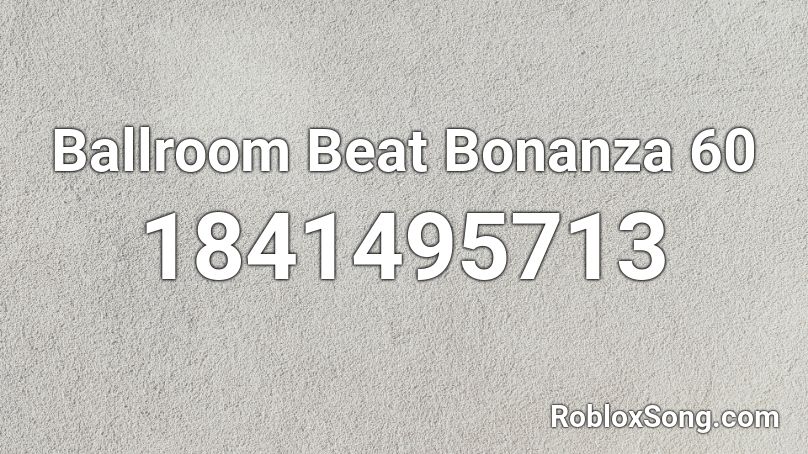 Ballroom Beat Bonanza 60 Roblox ID