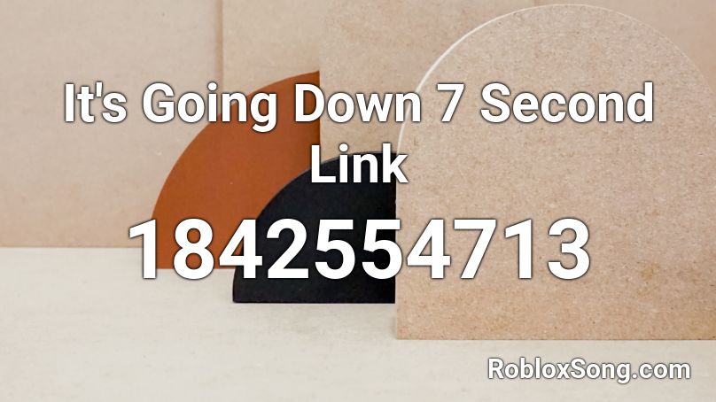 It's Going Down 7 Second Link Roblox ID