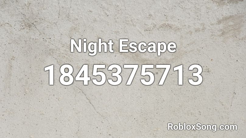 Night Escape Roblox ID