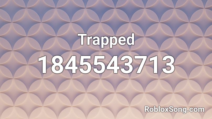 Trapped Roblox ID