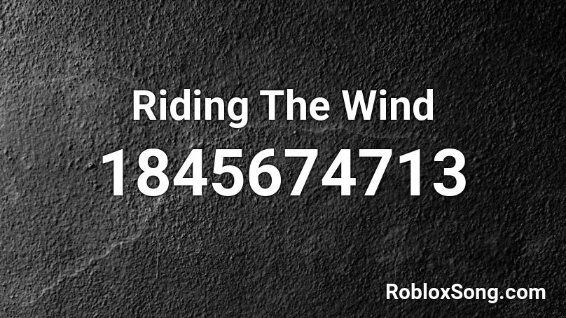 Riding The Wind Roblox ID
