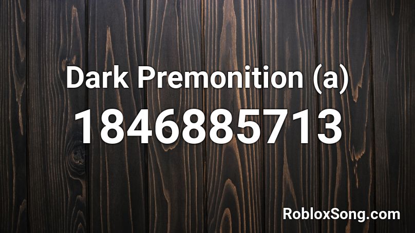 Dark Premonition (a) Roblox ID