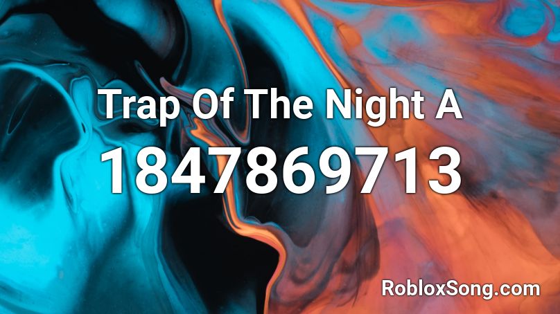 Trap Of The Night A Roblox ID