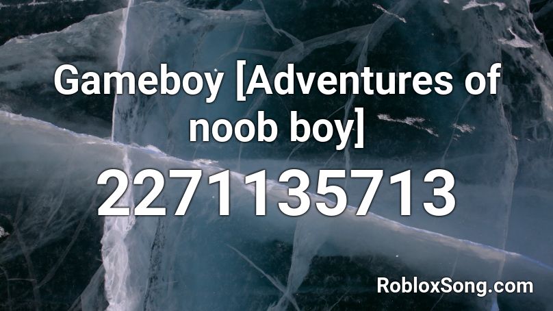 Gameboy [Adventures of noob boy] Roblox ID