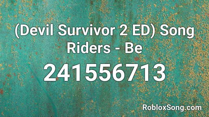 Devil Survivor 2 Ed Song Riders Be Roblox Id Roblox Music Codes - selena quintanilla roblox id song