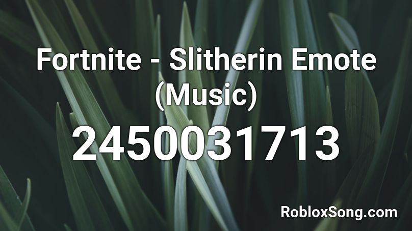 Fortnite - Slitherin Emote (Music) Roblox ID
