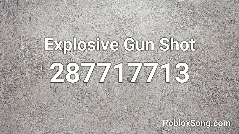 Explosive Gun Shot Roblox ID