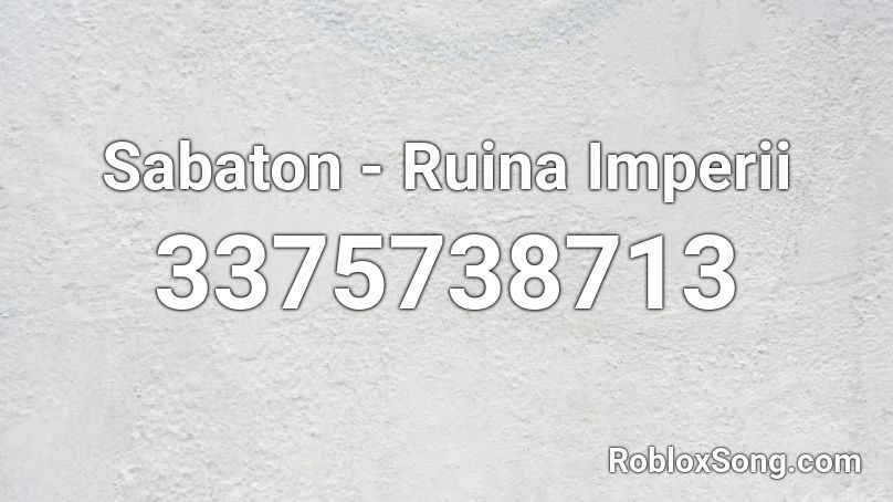 Sabaton - Ruina Imperii Roblox ID