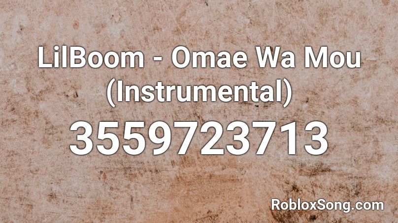 Lilboom Omae Wa Mou Instrumental Roblox Id Roblox Music Codes - omae wa mou shindeiru roblox id code