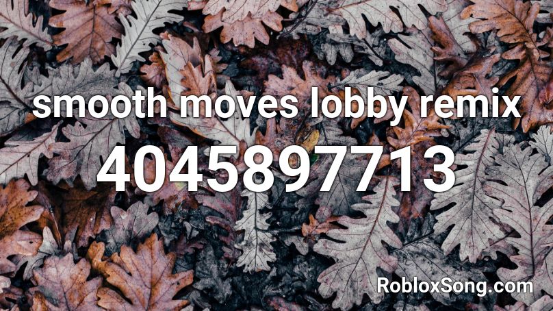 smooth moves lobby remix Roblox ID