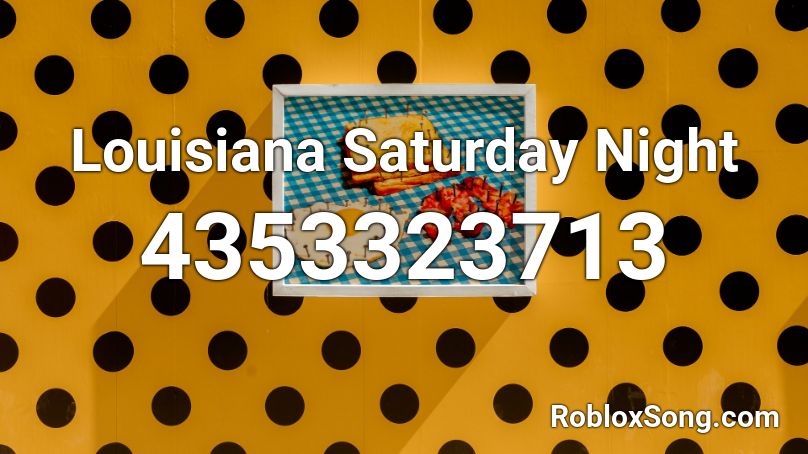 Louisiana Saturday Night Roblox ID