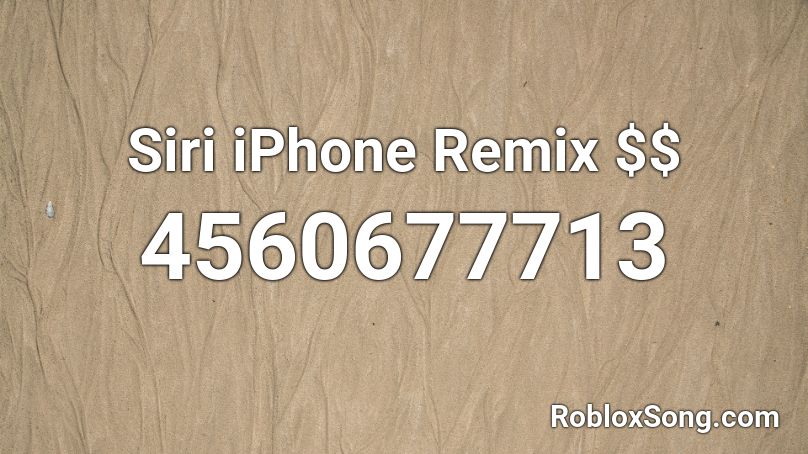 Siri iPhone Remix $$ Roblox ID