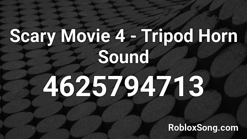 Scary Movie 4 - Tripod Horn Sound Roblox ID - Roblox music codes