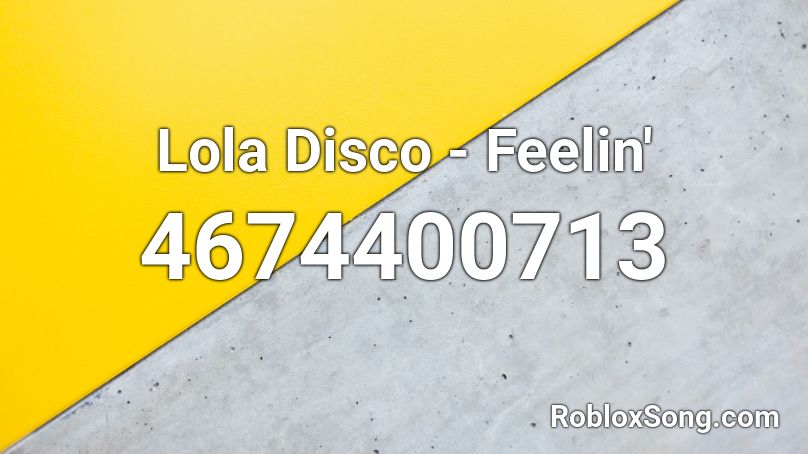 Lola Disco - Feelin' Roblox ID