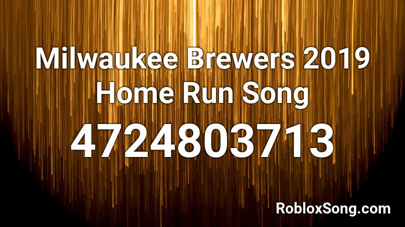 Milwaukee Brewers 2019 Home Run Song Roblox ID