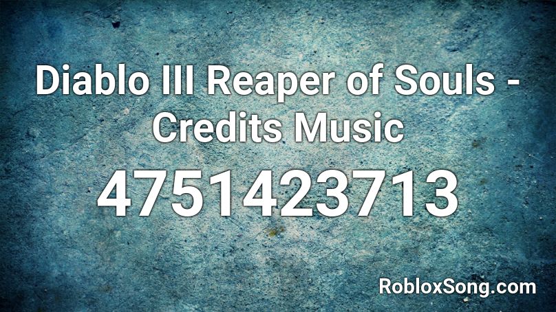 Diablo III Reaper of Souls - Credits Music Roblox ID