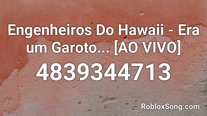 Engenheiros Do Hawaii - Era um Garoto... [AO VIVO] Roblox ID