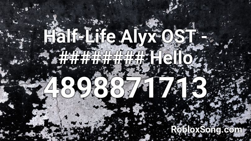 Half-Life Alyx OST - ######## Hello Roblox ID