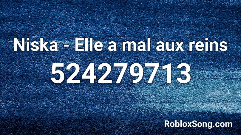Niska - Elle a mal aux reins  Roblox ID