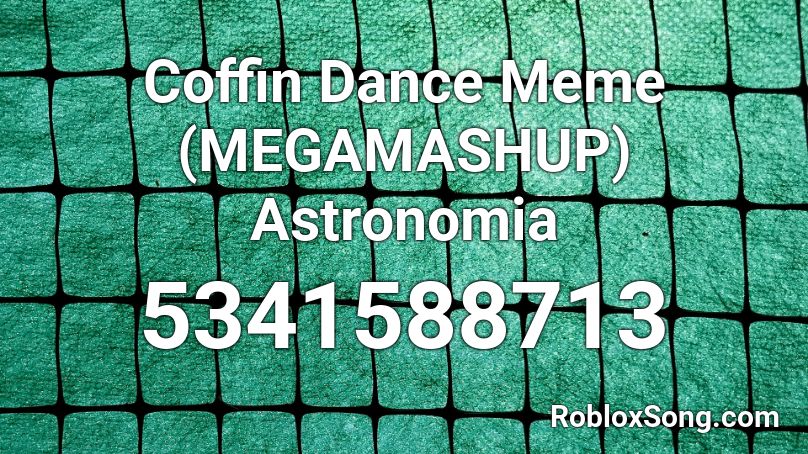 Coffin Dance Meme (MEGAMASHUP) Astronomia Roblox ID