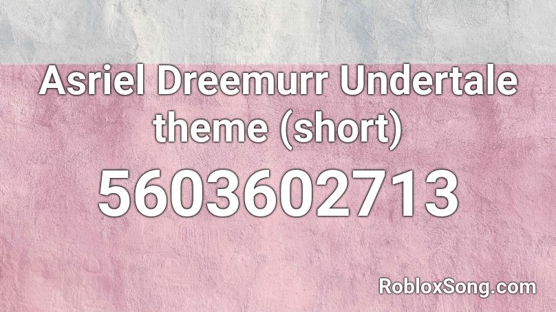 Asriel Dreemurr Undertale theme (short) Roblox ID